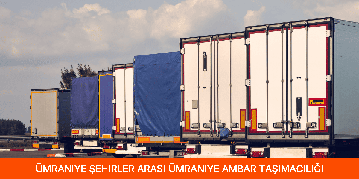 Şehirler Arası Ümraniye Ambar Taşımacılığı